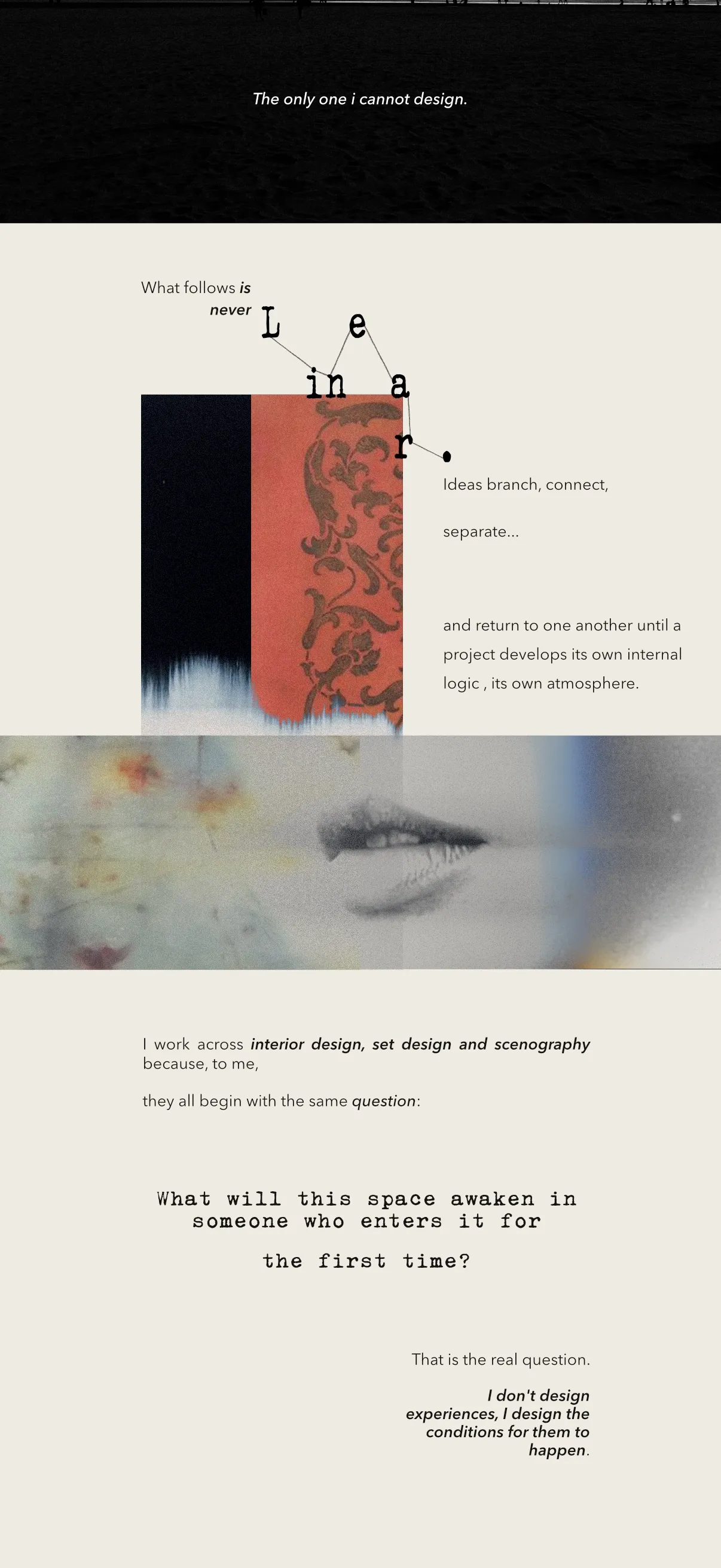 What follows is never linear. Ideas branch, connect, separate and return to one another until a project develops its own internal logic. What will this space awaken in someone who enters it for the first time?